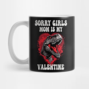 Boy Funny Dinosaur T Rex Sorry Girls My Mom Is My Valentine Mug